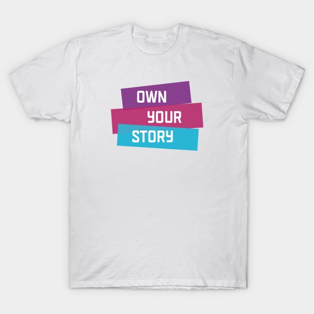 Own Your Story | Purple Pink Blue | White T-Shirt by Wintre2